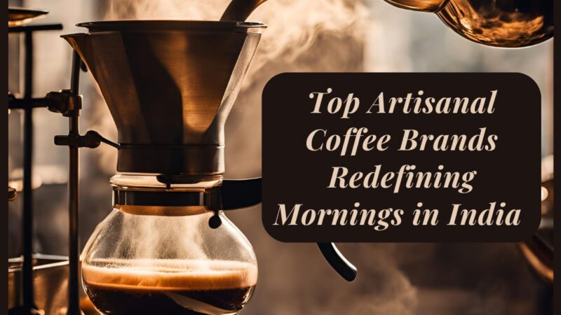 Top Artisanal Coffee Brands Redefining Mornings in India by GoodBharat