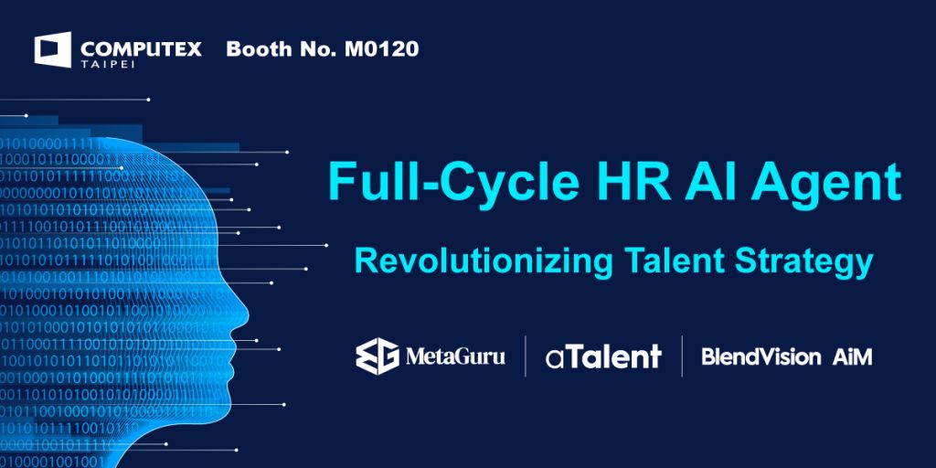 MetaGuru, MetaGuru Unveils Full-Cycle HR AI Agent at COMPUTEX 2025 in Strategic Alliance With aTalent and BlendVision