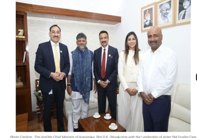 ​Dr. Azad Moopen Meets Shri D.K. Shivakumar; Reaffirms Aster DM Quality Care’s Commitment to Karnataka with ₹1,315 Crore Investment